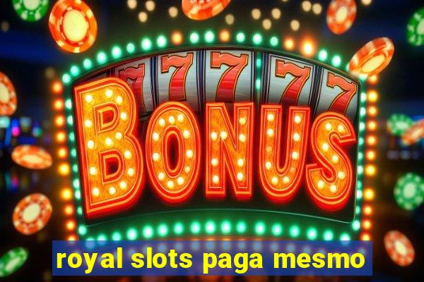 royal slots paga mesmo